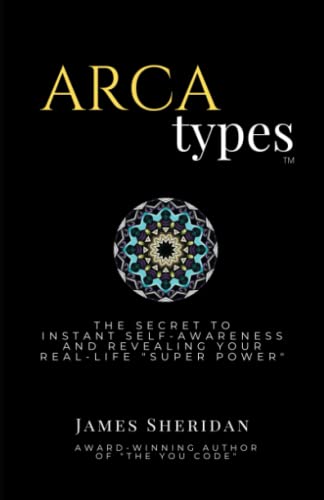 ARCAtypes: The Secret to Instant Self-Awareness and Revealing Your Real-Life "Superpower"