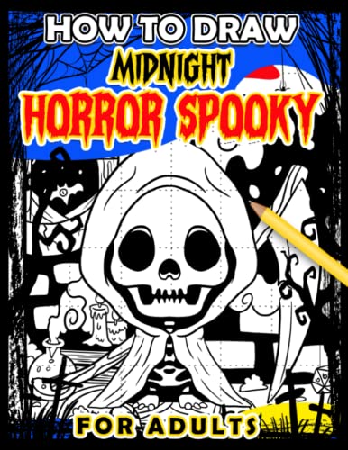 How to Draw Midnight Horror Spooky For Adults: Easy Guide Book for Drawing with 30 Step By Step Creepy Illustrations | Gifts for Adults to Learn Draw for Halloween