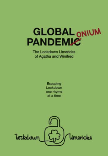GLOBAL PANDEMONIUM: The Lockdown Limericks of Agatha and Winifred
