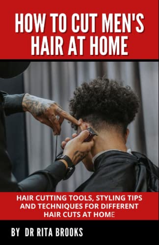 How to Cut Men's Hair at Home: Hair Cutting Tools, Styling Tips and Techniques for Different Hair Cuts at Home