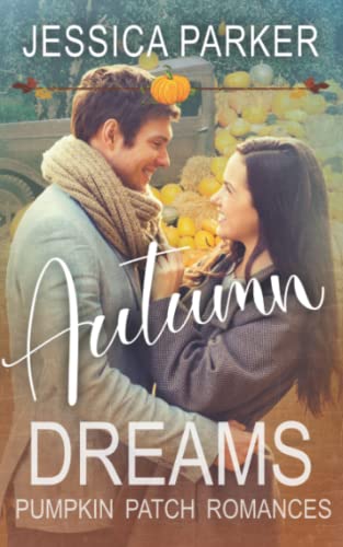 Autumn Dreams: Pumpkin Patch Romance - Book 5 (A Sweet Small Town Crestfield Romance)