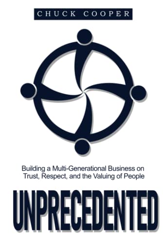 Unprecedented: Building a Multi-Generational Business on Trust, Respect and the Valuing of People