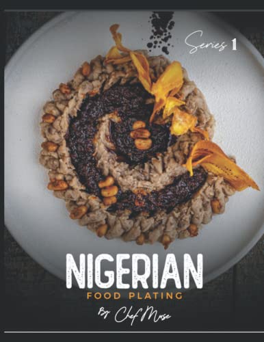 Nigerian Food Plating by Chef Muse