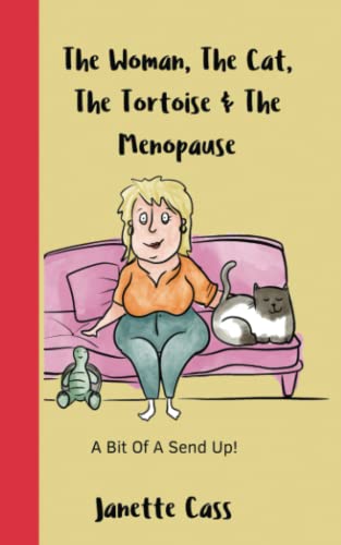Woman, the Cat, the Tortoise and the Menopause : A Bit of a Send Up!