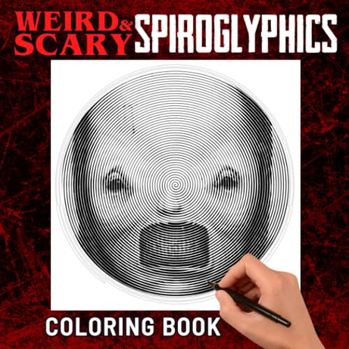 Weird & Scary Spirograph Coloring Book: Scary Character for Anyone to Be Fans Drawing | With 30 Illustrations Pages for Relaxation Gifts