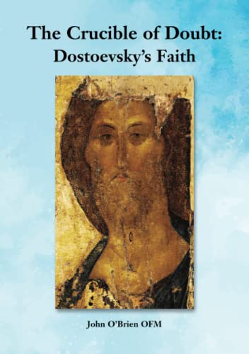 The Crucible of Doubt: Dostoevsky’s Faith