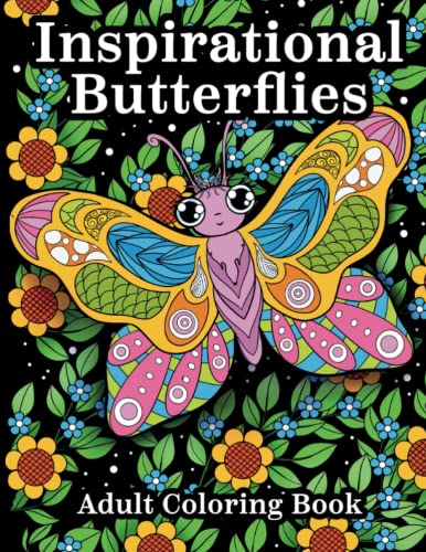 Inspirational Butterflies : Adult Coloring Book - Relaxing Floral Patterns to Ease Stress and Anxiety Creatively - 50 Magical and Unique Designs (Teens and Grown Ups)