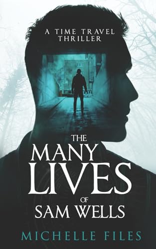 The Many Lives of Sam Wells: A Time Travel Thriller (Ivy Mystery Series)