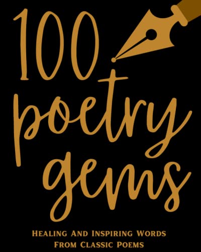 100 Poetry Gems Vol. 1: Healing And Inspiring Words From Classic Poems