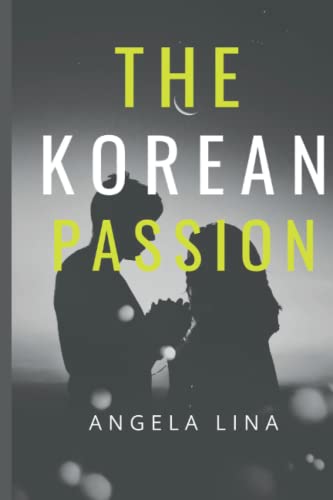 THE KOREAN PASSION: A love story with passion and trust