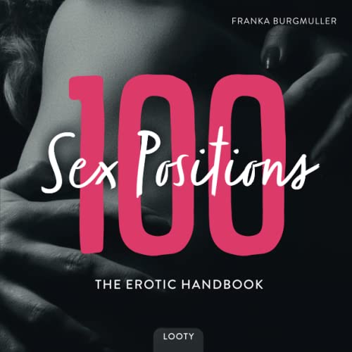 100 Sex Positions • The Erotic Handbook: Kamasutra Book With Pictures | 100 Hot Sex Positions | Sex Positions For Couples