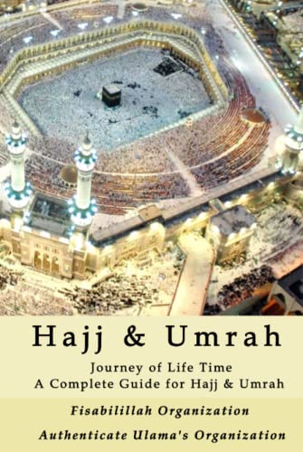 Hajj & Umrah: Journey of Life Time - A Complete Guide for Hajj & Umrah