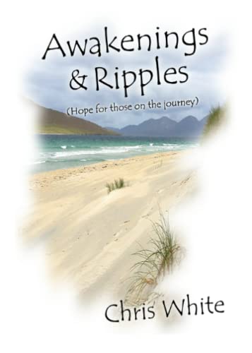 Awakenings and Ripples : (Hope for Those on the Journey)
