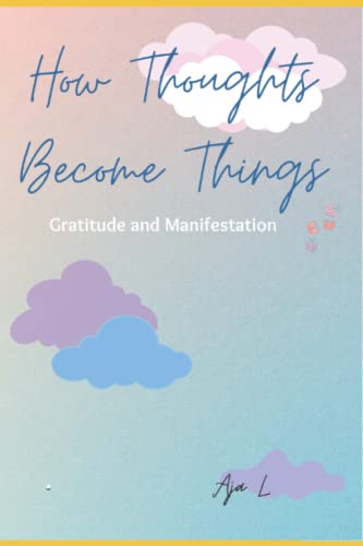 How Thoughts Become Things: Gratitude and Manifestation