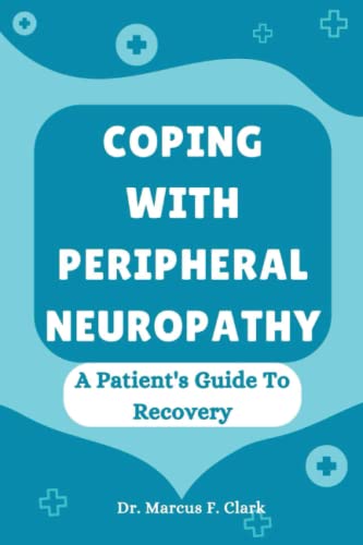 Coping With Peripheral Neuropathy: A Patient's Guide To Recovery