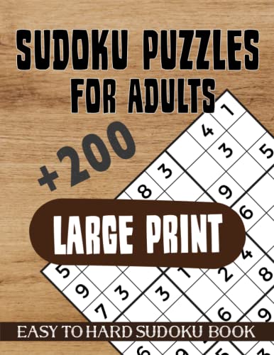 SUDOKU PUZZLES FOR ADULTS LARGE PRINT: A New Sodoku Book with 200 Large Print Challenges Simple to Difficult with Accurate Skill Levels. Brain Games for Elderly and Seniors. Solutions are available.