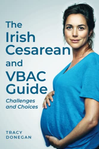 The Irish Cesarean and VBAC Guide: Challenges and Choices