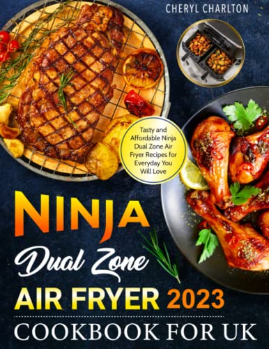 Top Ninja Dual Zone Air Fryer Cookbook UK : Easy and Fabulous Ninja Foodi Air Fryer Recipes You Will Love Favorites for Side Dishes, Desserts, and Snacks, Incl