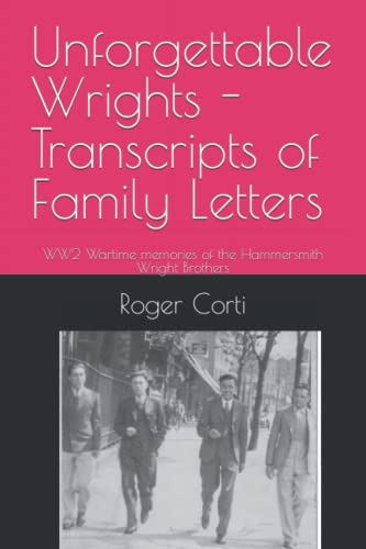 Unforgettable Wrights - Transcripts of Family Letters: WW2 Wartime memories of the Hammersmith Wright Brothers
