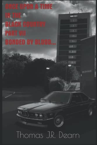 Once upon a time in the Black Country Part VII: Bonded by Blood