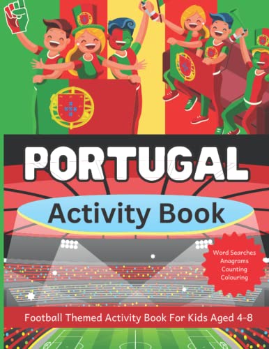 Portugal Activity Book: Football Themed Activity Book For Kids Aged 4 - 8, Word Searches, Anagrams, Colouring, Counting, Facts