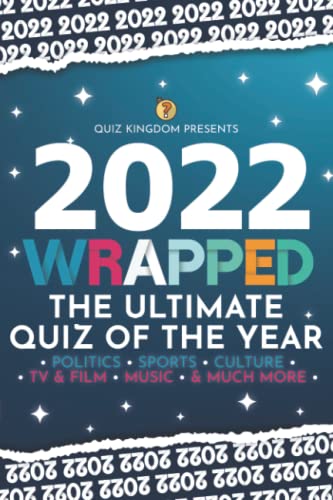 2022 Wrapped: The Ultimate Quiz of the Year | Politics, Sports, Culture, TV & Film, Music & Much More | A Quiz Book for 2022