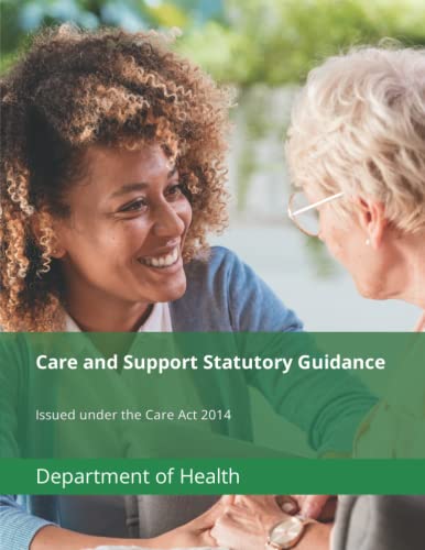 Care and Support Statutory Guidance: Issued under the Care Act 2014