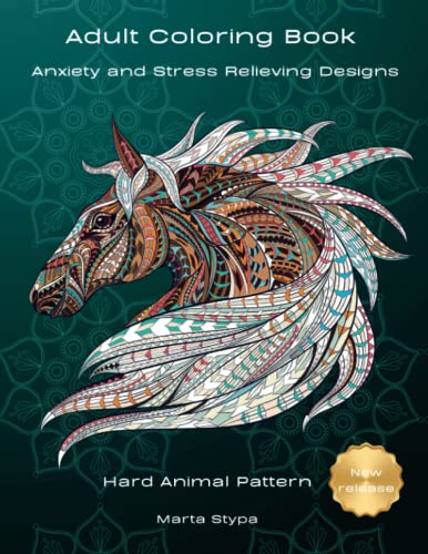 Adult Coloring Book | Anxiety and Stress Relieving Animal Designs | Mindfulness Coloring Book For Adults | Zen Coloring Book For Mindful People: Hard Animal Pattern Coloring Book