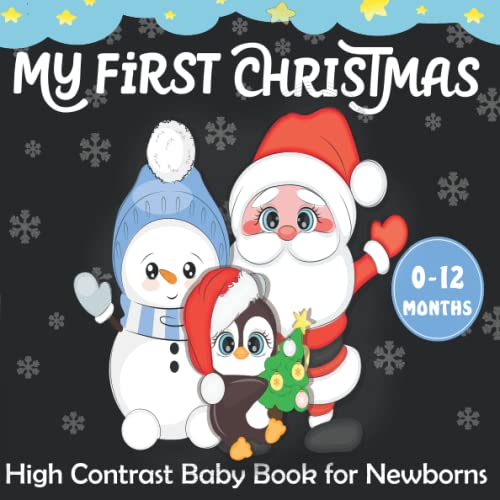 My First Christmas High Contrast Baby Book for Newborns: Stunning Black and White Christmas Pictures and Cute Patterns for The Pleasure of Your Baby's Eyes ( Visual Sensory Stimulation )