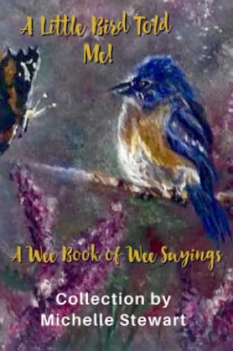 A Little Bird Told Me! A Wee book of Wee Sayings