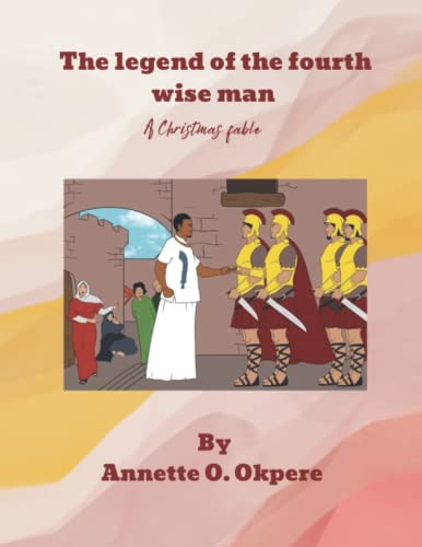 The legend of the fourth wise man: A Christmas fable