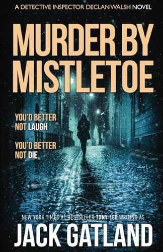 Murder By Mistletoe: A British Murder Mystery (DI Declan Walsh Crime Thrillers Book 13) (Detective Inspector Declan Walsh)