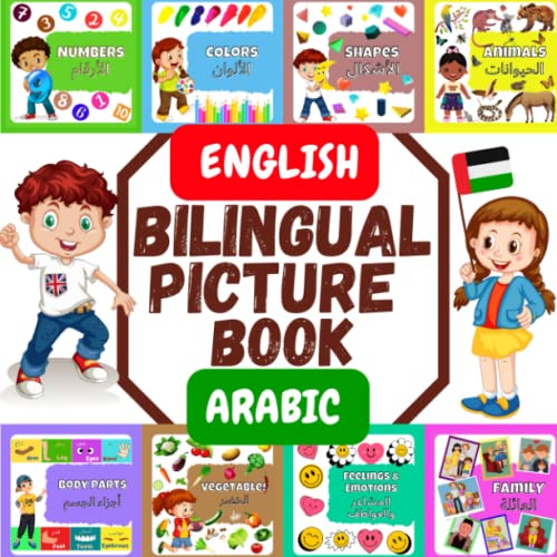 Bilingual Picture Book English Arabic: A Visual Dictionary For Kids Let Your Child Discover A Foreign Language Easily & Grow His Vocabulary The Fun ... Body Parts- Family- Feelings & Emotion