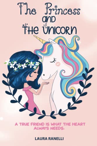 THE PRINCESS AND THE UNICORN: A true friend is what the heart always needs. Fairy tales for kids that teach friendship and loyalty.