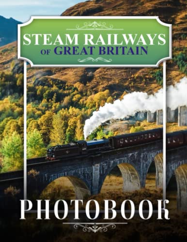 Steam Railways Of Great Britain Photo Book: Steam Trains Picture Book - 30+ Pictures Photos For Fans, 2023 Steam Railways Photobook Christmas Gifts For Men Husband Dad Boy Friends