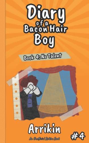 No Talent (Diary of a Bacon Hair Boy, Book 4)