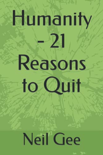 Humanity - 21 Reasons to Quit