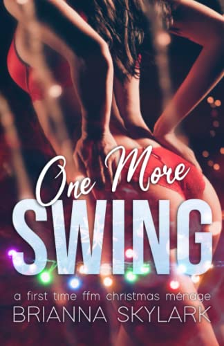 One More Swing: A First Time FFM Christmas Ménage (First Time Swingers)