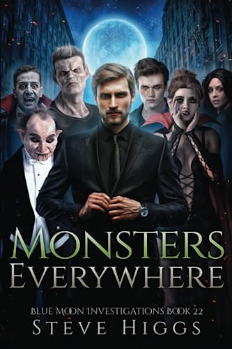 Monsters Everywhere: Blue Moon Investigations Book 22