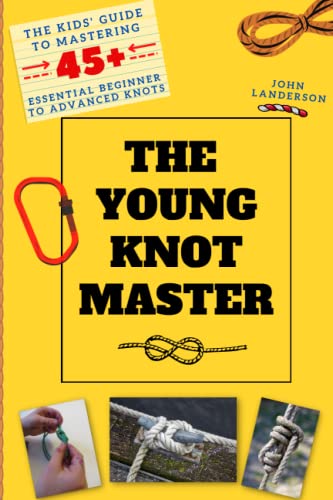 The Young Knot Master: A Kid's Guide to Tying Knots