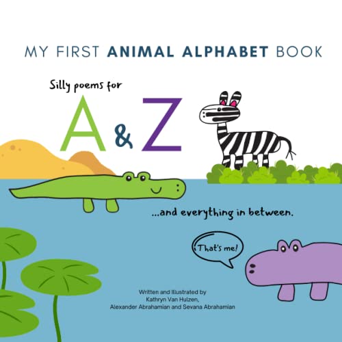 My First Animal Alphabet Book: Silly poems for A & Z and everything in between
