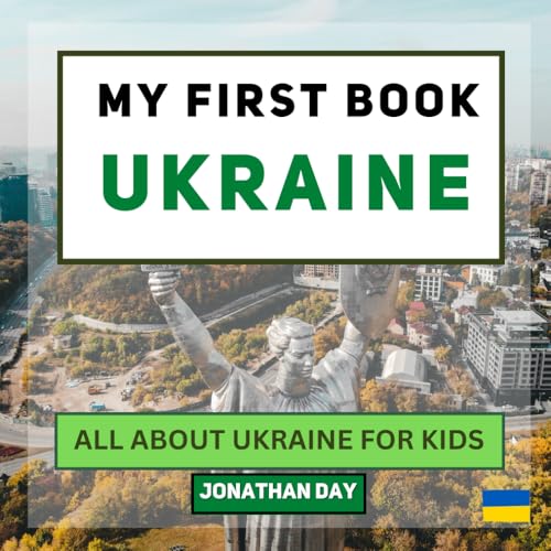 My First Book - Ukraine: All About Ukraine For Kids (My First Book - World Edition)