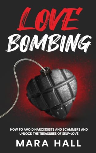 Lovebombing-How To Avoid Narcissist and Scammers and Unlock The Treasures of Self Love