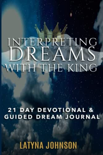 Interpreting Dreams With The King: 21-Day Devotional & Guided Dream Journal