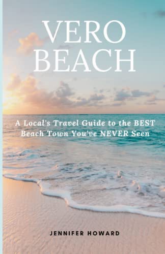 Vero Beach: A Local's Travel Guide to the BEST Beach Town You've NEVER Seen