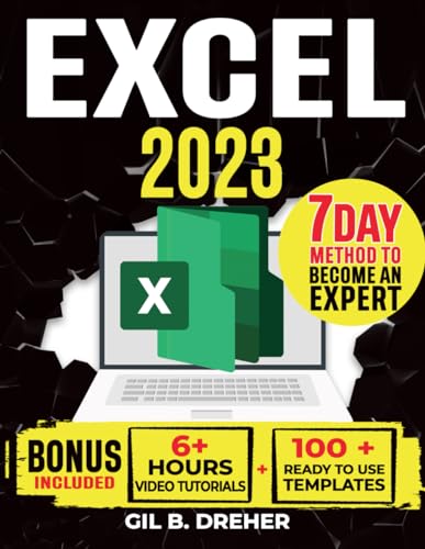 Excel 2023 : The Must-Have Guide to Master Microsoft Excel from Beginner to Pro in Less Than 7 Days Step-By-step Formulas and Functions with Tutorials and Illustration