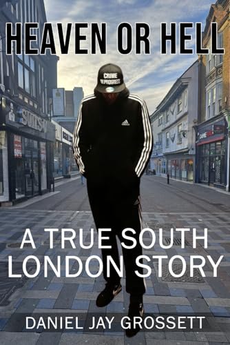 Heaven or Hell: A True South London Story