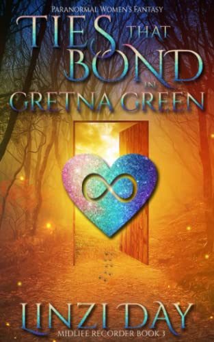 Ties that Bond in Gretna Green: Paranormal Women's Cozy Fantasy (Midlife Recorder)
