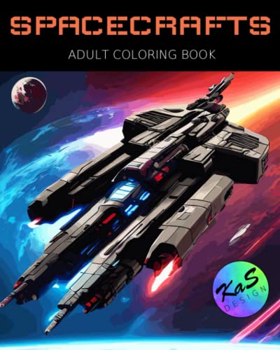 Spacecrafts: Explore the Universe and Color Your Way Through Futuristic Technology with Spacecrafts Coloring Book for Adults (Otherworldly Escapes: An Adult Coloring Book Series)