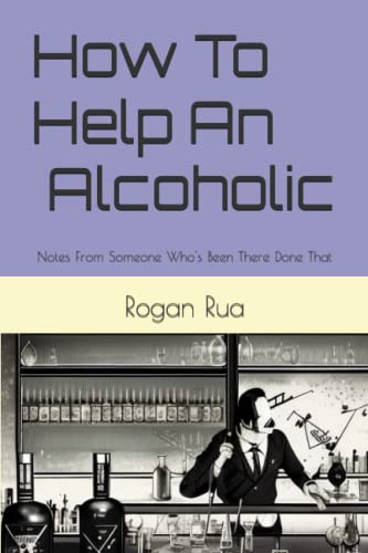 How To Help An Alcoholic: Notes From Someone Who's Been There Done That